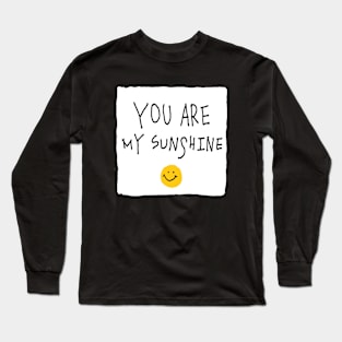 You are my sunshine! Long Sleeve T-Shirt